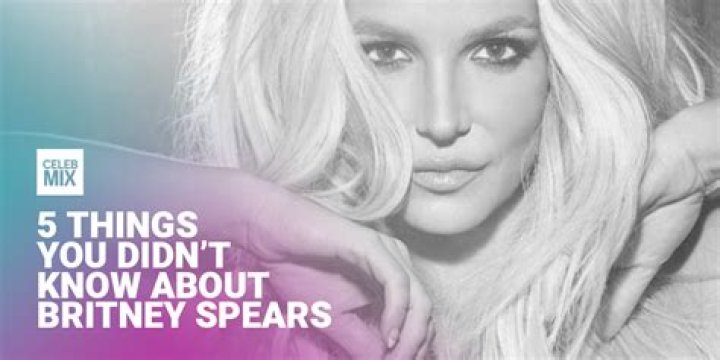 5 facts you may not know about Britney Spears