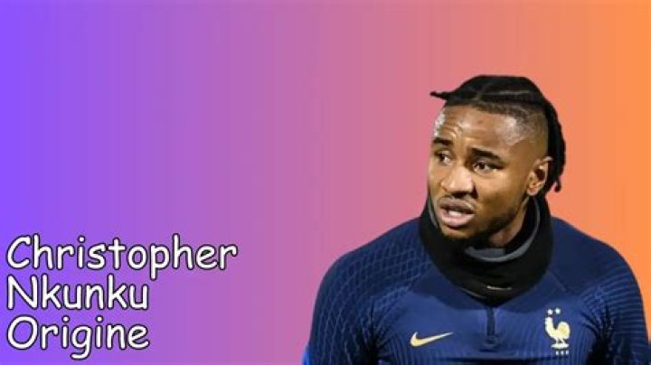 Christopher Nkunku Origine Parents