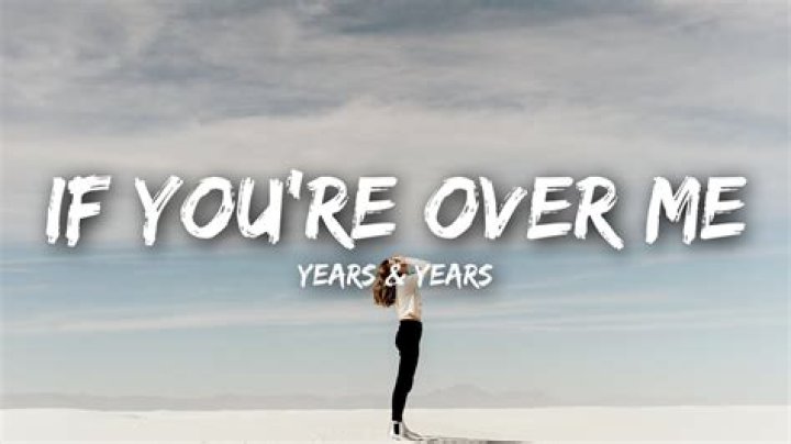 Years & Years release new single ‘If You’re Over Me’